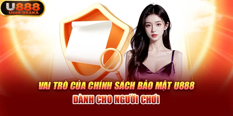 Vai trò của chính sách bảo mật U888