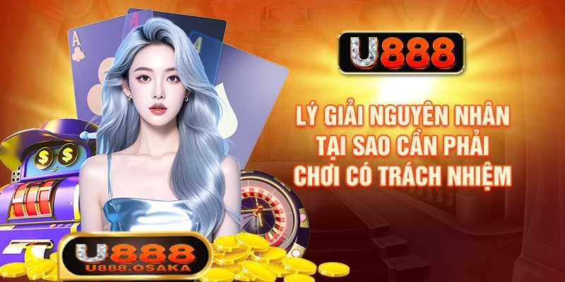 Thông tin chung về chơi có trách nhiệm tại nhà cái U888