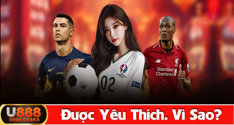 Vì sao thể thao tại U888 được cược thủ yêu thích tham gia cá cược